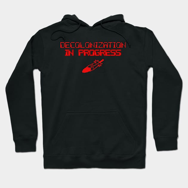 Decolonization In Progress Hoodie by redgear96